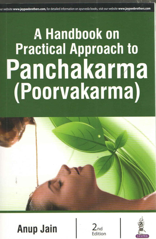 A HANDBOOK ON PRACTICAL APPROACH TO PANCHAKARMA (POORVAKARMA) 2ND/2018 - ANUP JAIN
