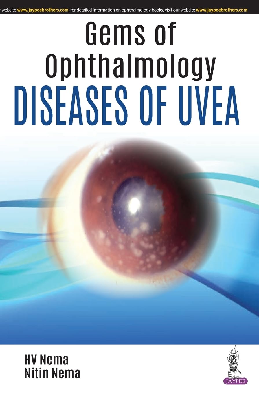 GEMS OF OPHTHALMOLOGY:DISEASES OF UVEA 1ST/2018 - HV NEMA