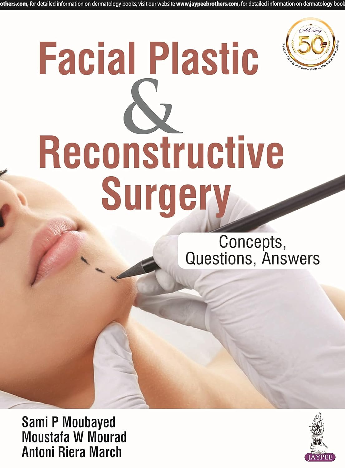 FACIAL PLASTIC & RECONSTRUCTIVE SURGERY: CONCEPTS, QUESTIONS, ANSWERS 1ST/2026 - SAMI P MOUBAYED