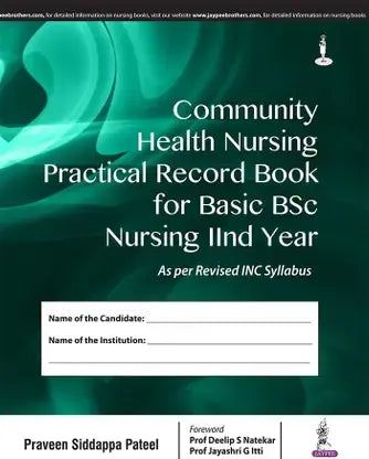 COMMUNITY HEALTH NURSING PRACTICAL RECORD BOOK FOR BASIC BSC NURSING IIND YEAR 1ST/2018 - PRAVEEN SIDDAPPA PATEEL