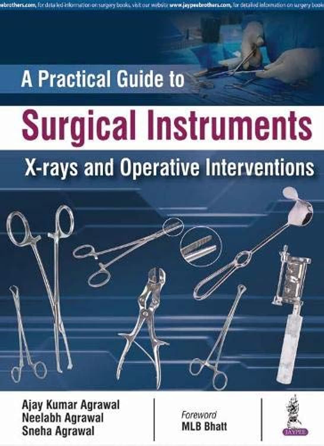 A PRACTICAL GUIDE TO SURGICAL INSTRUMENTS X-RAYS AND OPERATIVE INTERVENTIONS 1ST/2018 - AJAY KUMAR AGRAWAL
