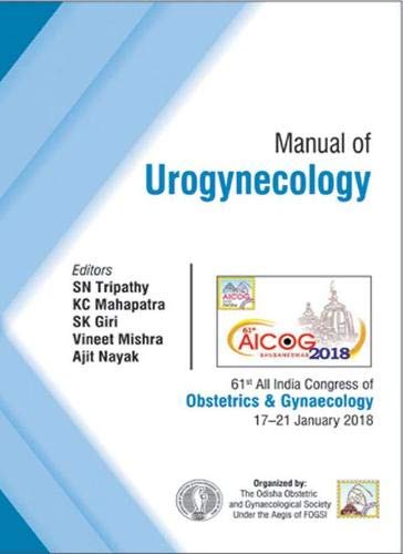 AICOG MANUAL OF UROGYNECOLOGY 1ST/2018 - SN TRIPATHY