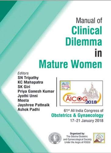 AICOG MANUAL OF CLINICAL DILEMMA IN MATURE WOMEN 1ST/2018 - SN TRIPATHY