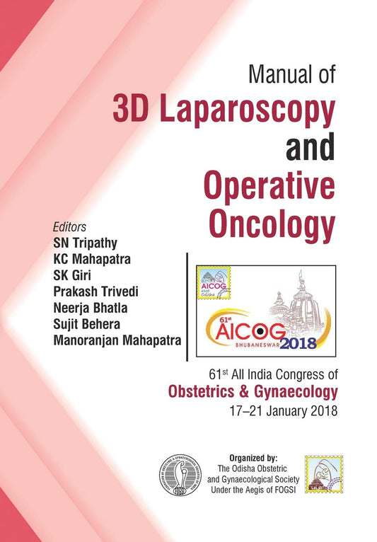 AICOG MANUAL OF 3D LAPAROSCOPY AND OPERATIVE ONCOLOGY 1ST/2018 - SN TRIPATHY