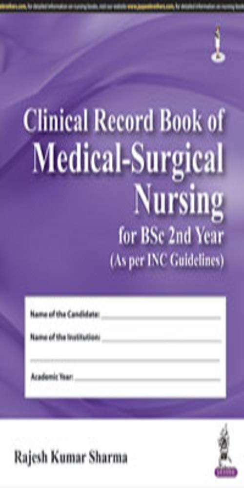 CLINICAL RECORD BOOK OF MEDICAL-SURGICAL NURSING FOR BSC 2ND YEAR AS PER INC GUIDELINES 1ST/2024 - RAJESH KUMAR SHARMA