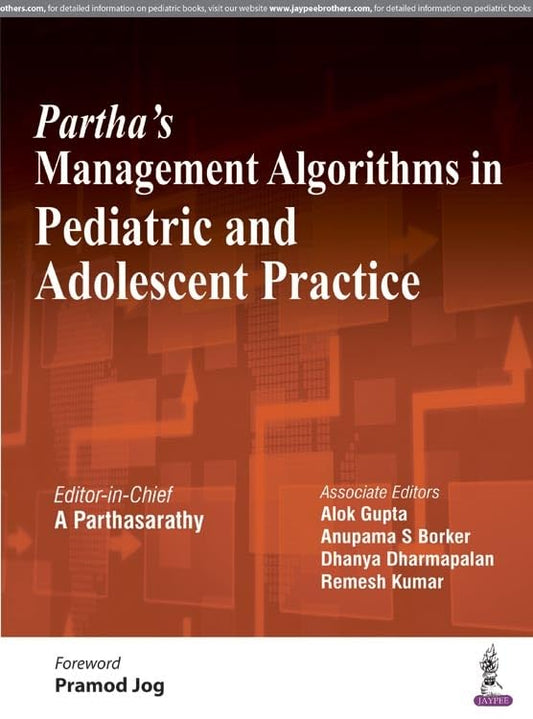 PARTHA'S MANAGEMENT ALGORITHMS IN PEDIATRIC AND ADOLESCENT PRACTICE 1ST/2018 - A PARTHASARATHY