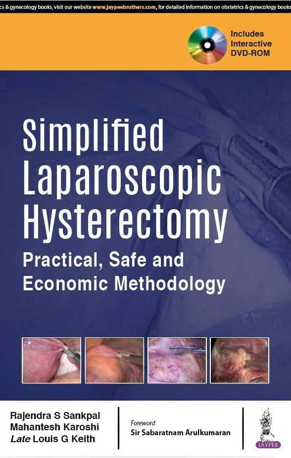 SIMPLIFIED LAPAROSCOPIC HYSTERECTOMY PRACTICAL, SAFE AND ECONOMIC METHODOLOGY WITH DVD-ROM 1ST/2018 - RAJENDRA SANKPAL