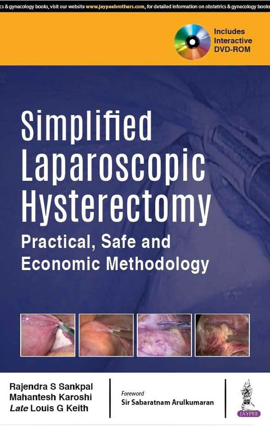 SIMPLIFIED LAPAROSCOPIC HYSTERECTOMY PRACTICAL, SAFE AND ECONOMIC METHODOLOGY WITH DVD-ROM 1ST/2018 - RAJENDRA SANKPAL
