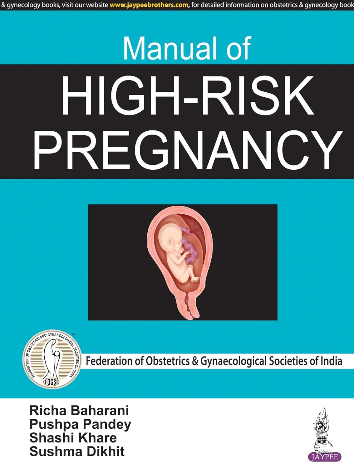 MANUAL OF HIGH-RISK PREGNANCY FEDERATION OF OBSTETRI & GYNACOLIGICAL SOCIETIES OF INDIA 1ST/2018 - RICHA BAHARANI