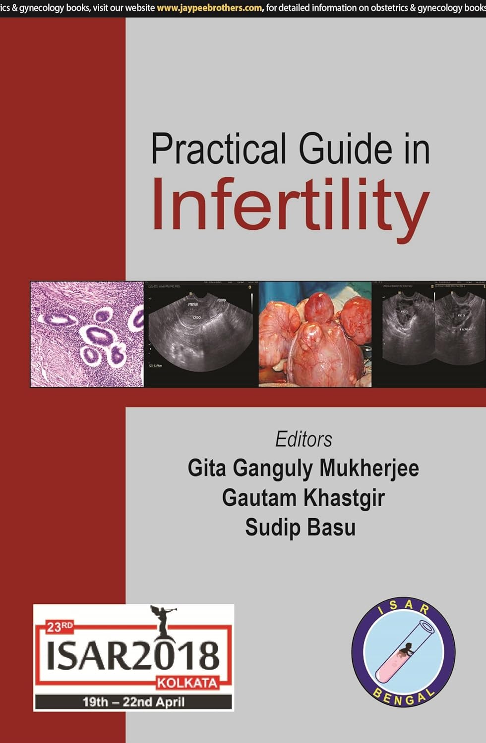 PRACTICAL GUIDE IN INFERTILITY ISAR 2018 1ST/2018 - GITA GANGULY MUKHERJEE