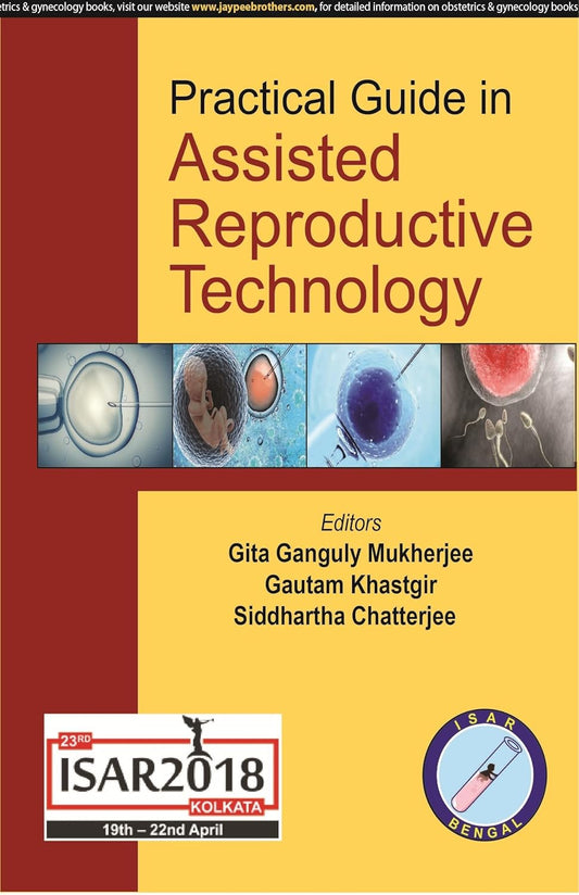 PRACTICAL GUIDE IN ASSISTED REPRODUCTIVE TECHNOLOGY ISAR 2018 1ST/2018 - GITA GANGULY MUKHERJEE