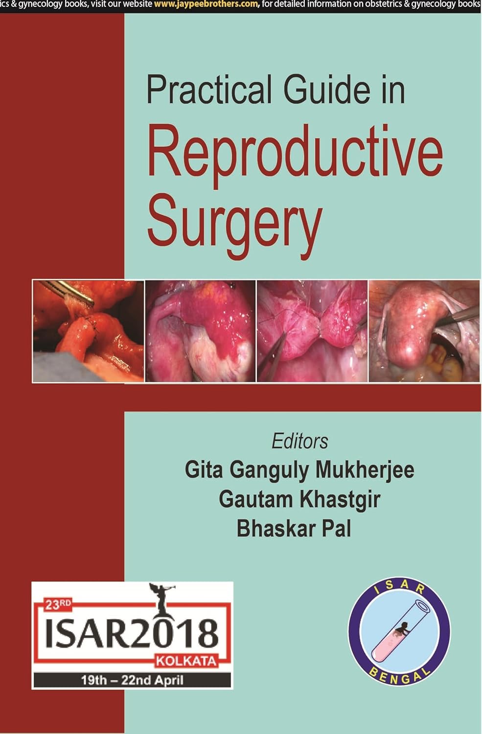 PRACTICAL GUIDE IN REPRODUCTIVE SURGERY ISAR  2018 1ST/2018 - GITA GANGULY MUKHERJEE