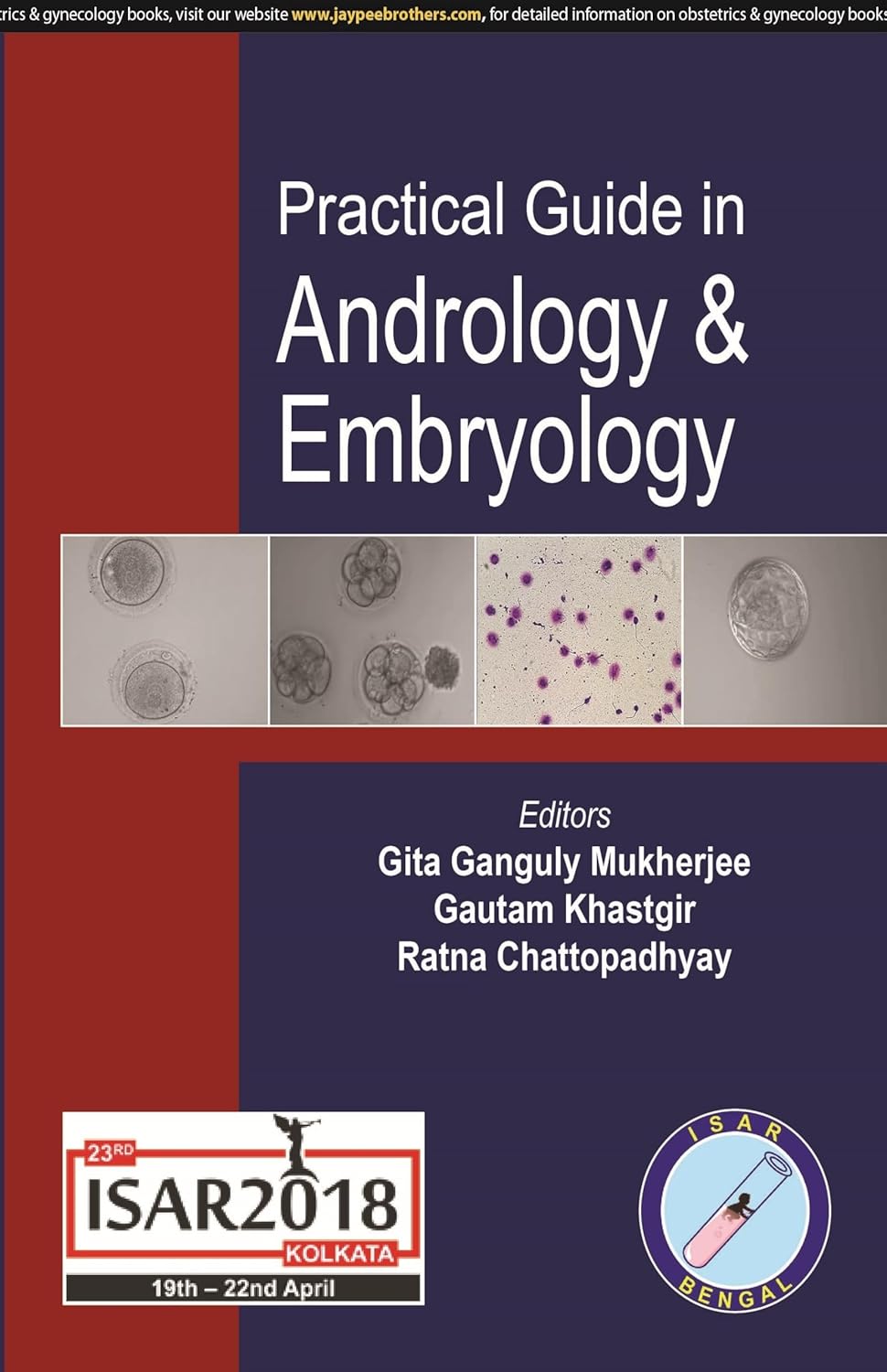 PRACTICAL GUIDE IN ANDROLOGY & EMBRYOLOGY ISAR 2018 1ST/2018 - GITA GANGULY MUKHERJEE