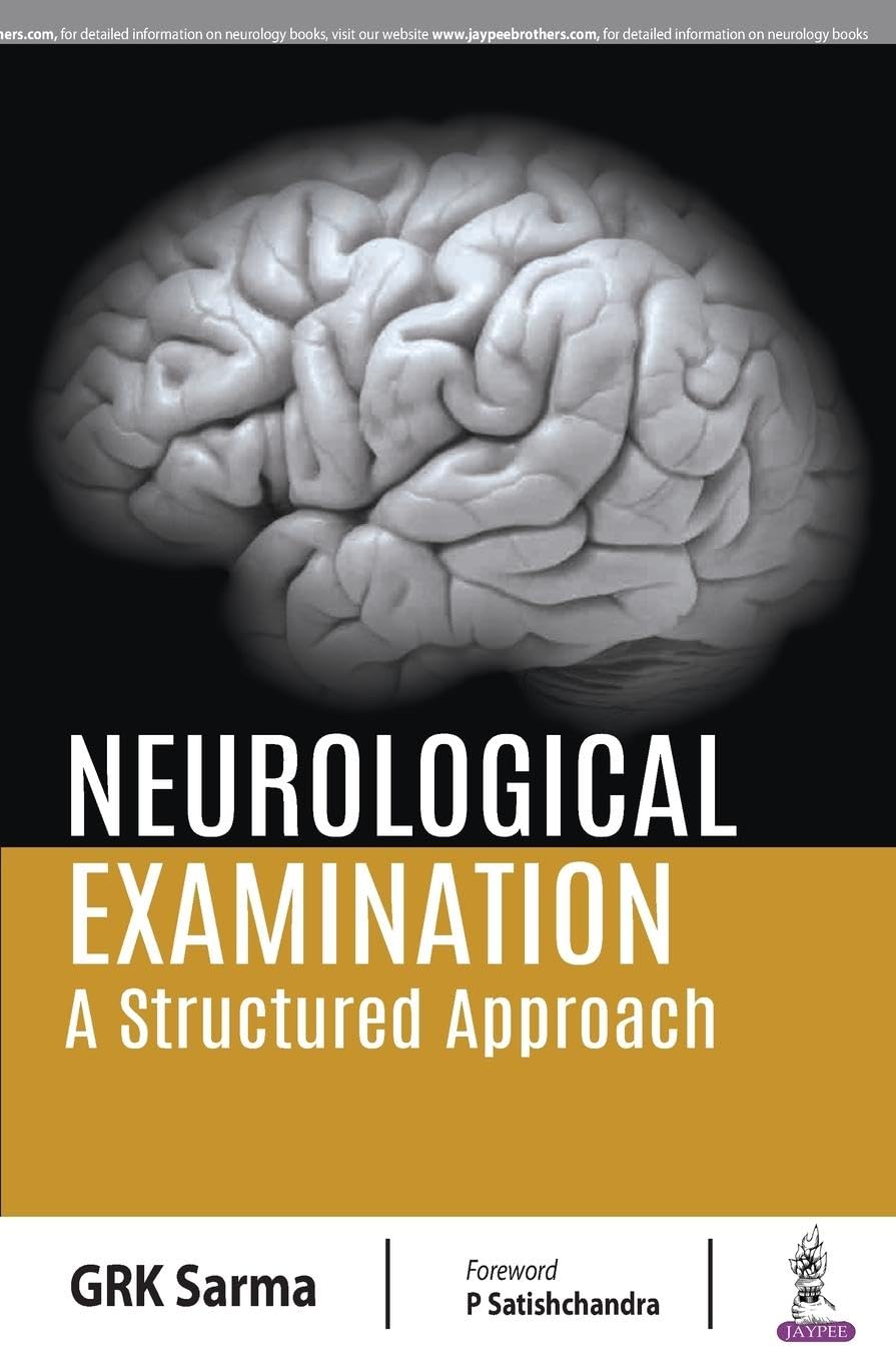 NEUROLOGICAL EXAMINATION A STRUCTURED APPROACH 1ST/2019 - GRK SARMA