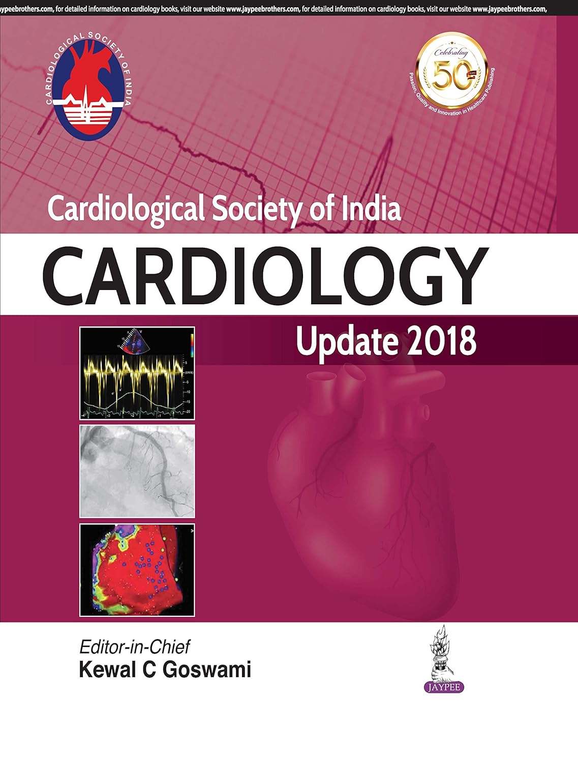 CARDIOLOGICAL SOCIETY OF INDIA CARDIOLOGY UPDATE 2018 1ST/2019 - KEWAL C GOSWAMI
