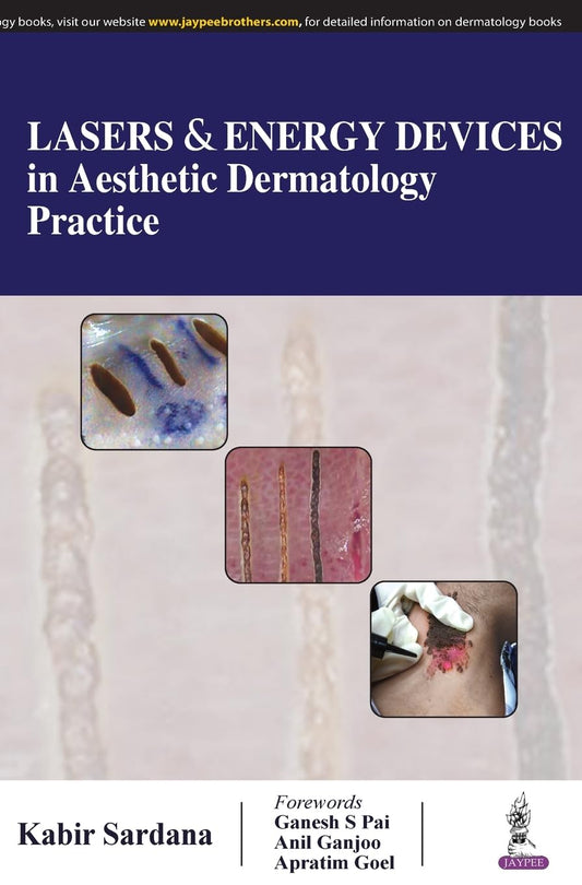 LASERS & ENERGY DEVICES IN AESTHETIC DERMATOLOGY PRACTICE 1ST/2019 - KABIR SARDANA