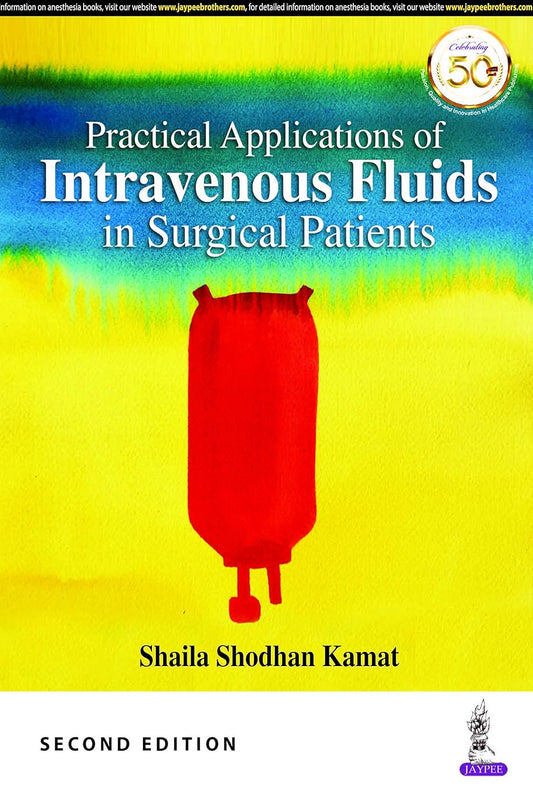 PRACTICAL APPLICATIONS OF INTRAVENOUS FLUIDS IN SURGICAL PATIENTS 2ND/2019 - SHAILA SHODHAN KAMAT