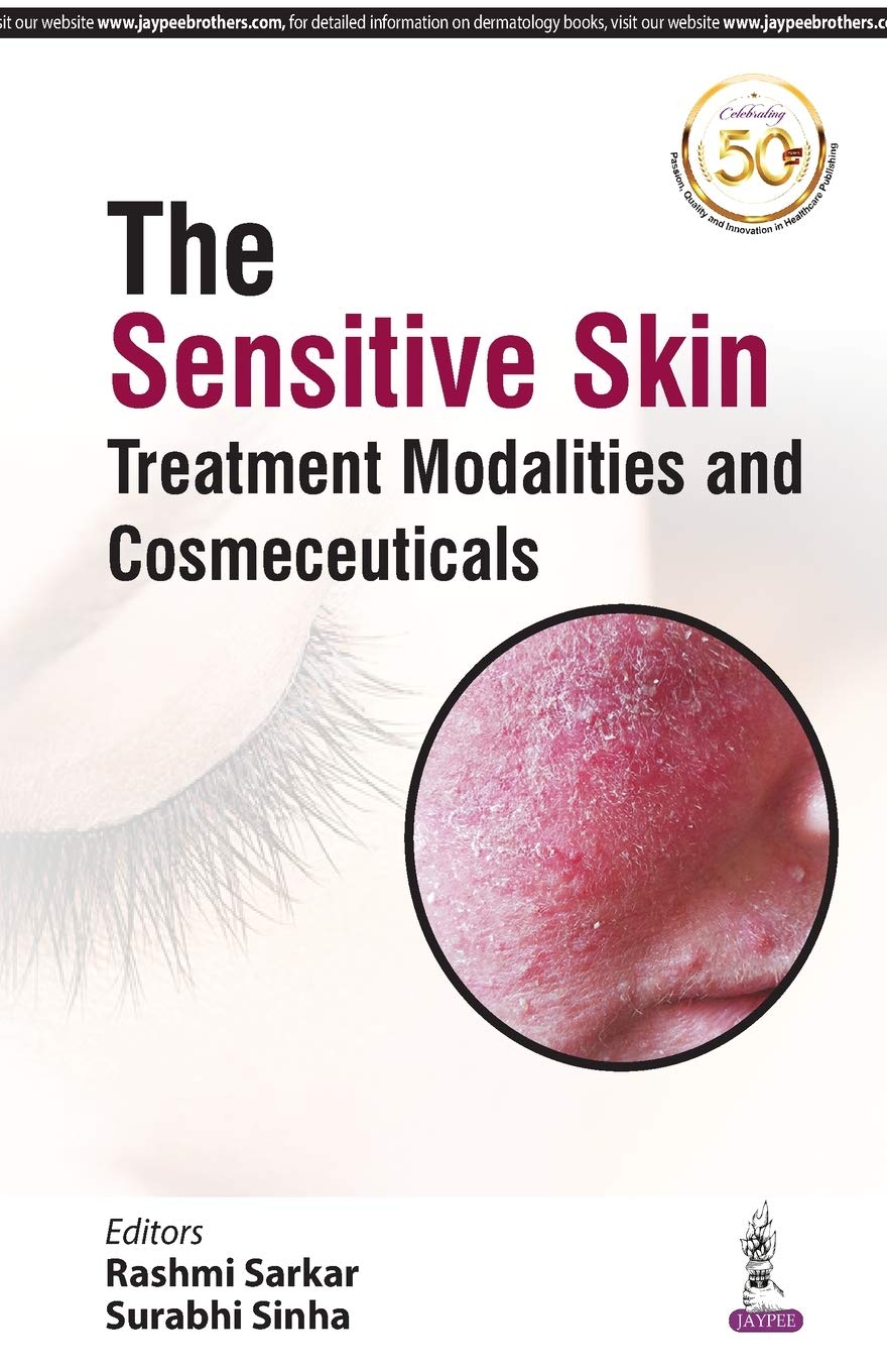 THE SENSITIVE SKIN: TREATMENT MODALITIES AND COSMECEUTICALS 1ST/2019 - RASHMI SARKAR
