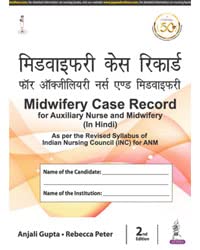 MIDWIFERY CASE RECORD FOR AUXILIARY NURSE AND MIDWIFERY  (IN HINDI) 2ND/2025 - ANJALI GUPTA
