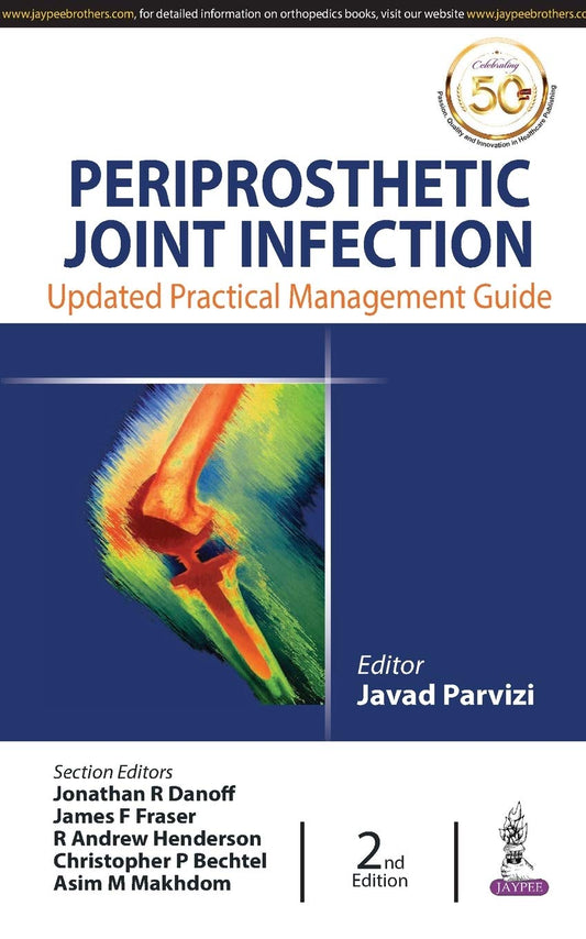 PERIPROSTHETIC JOINT INFECTION: UPDATED PRACTICAL MANAGEMENT GUIDE 2ND/2019 - JAVAD PARVIZI