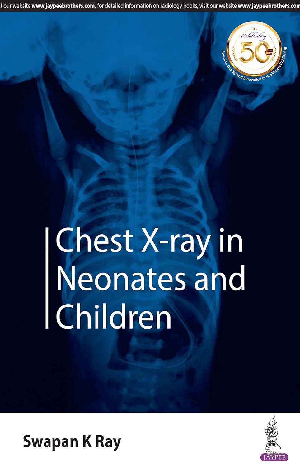 CHEST X-RAY IN NEONATES AND CHILDREN 1ST/2019 - SWAPAN K RAY