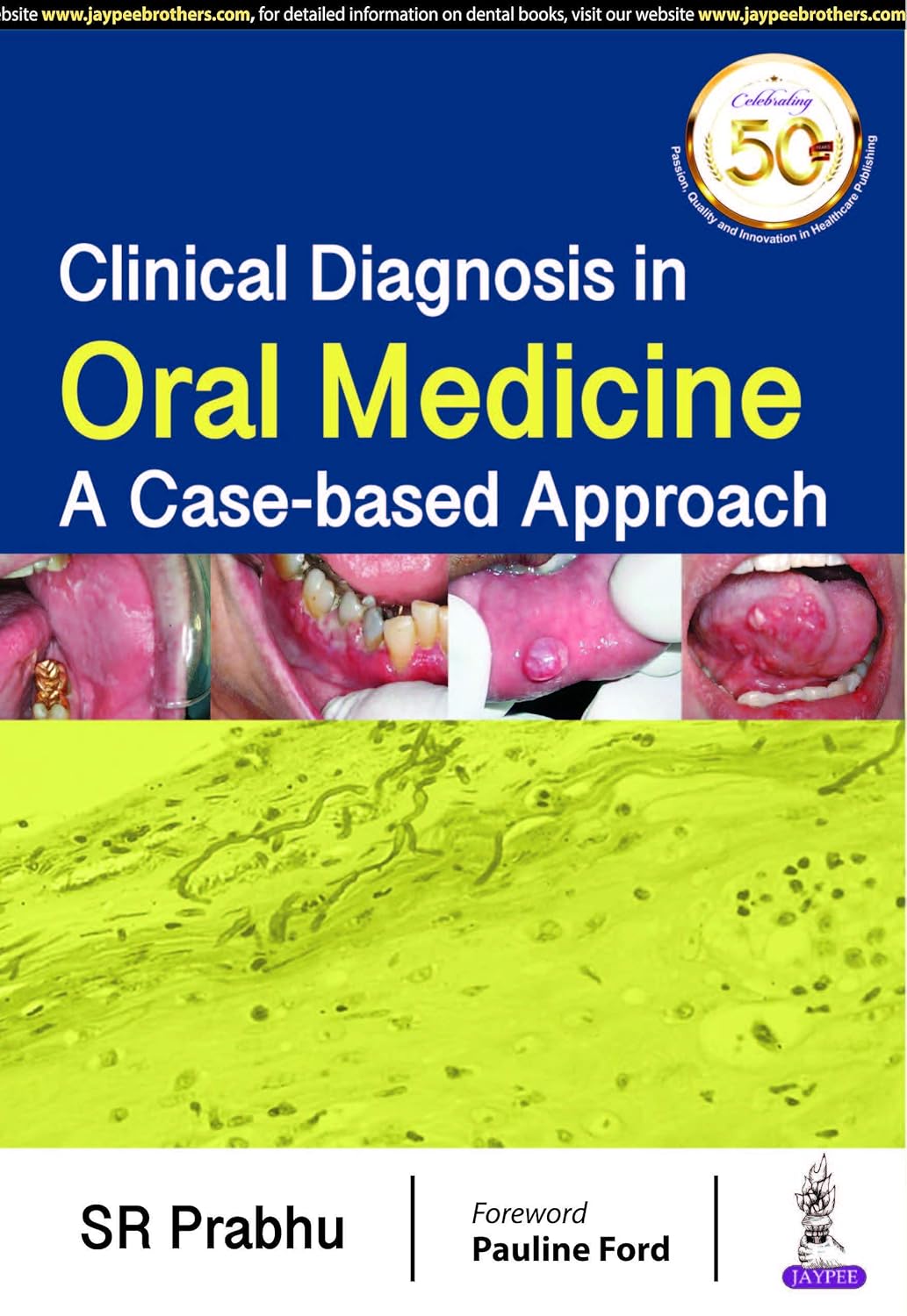 CLINICAL DIAGNOSIS IN ORAL MEDICINE: A CASE-BASED APPROACH 1ST/2019 - SR PRABHU