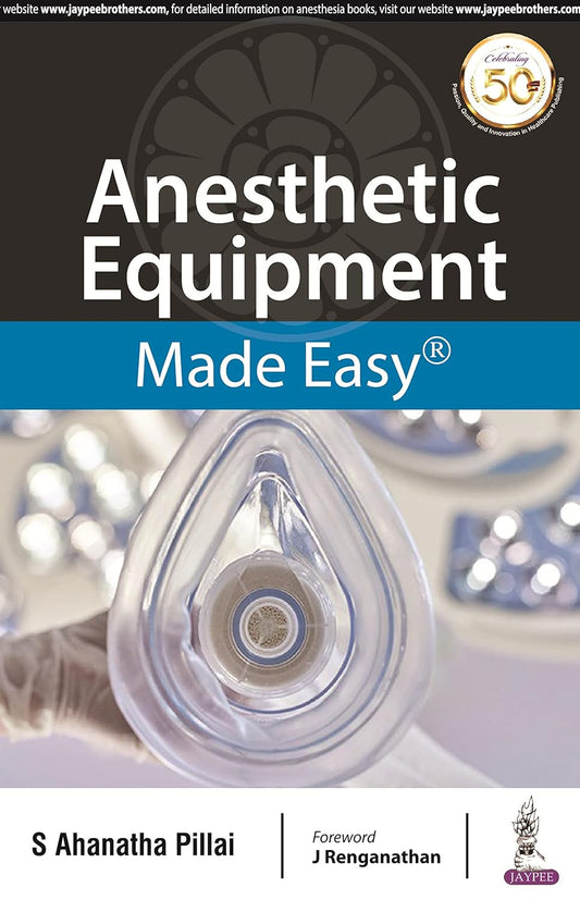 ANESTHETIC EQUIPMENT MADE EASY 1ST/2019 - S AHANATHA PILLAI