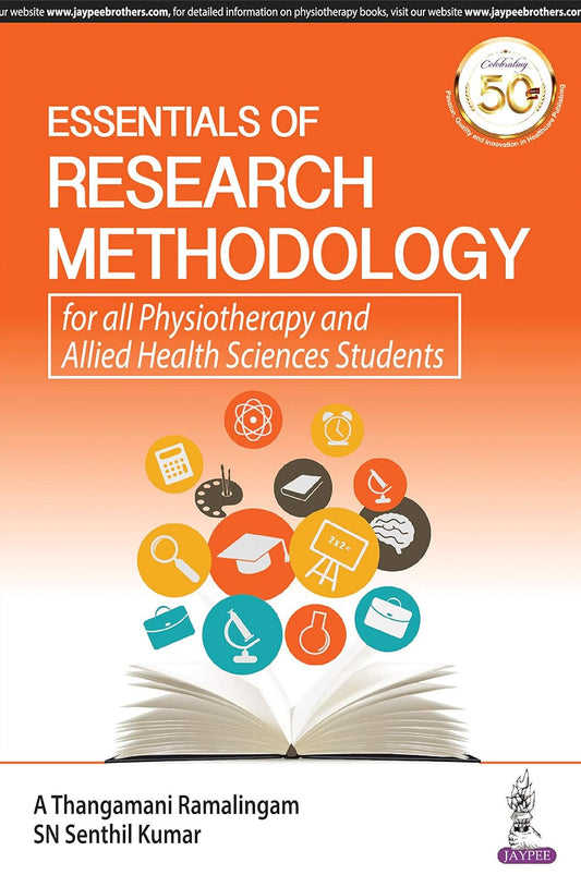 ESSENTIALS OF RESEARCH METHODOLOGY FOR ALL PHYSIOTHERAPY AND ALLIED HEALTH SCIENCES STUDENTS 1ST/2019 - RAMALINGAM A THANGAMANI