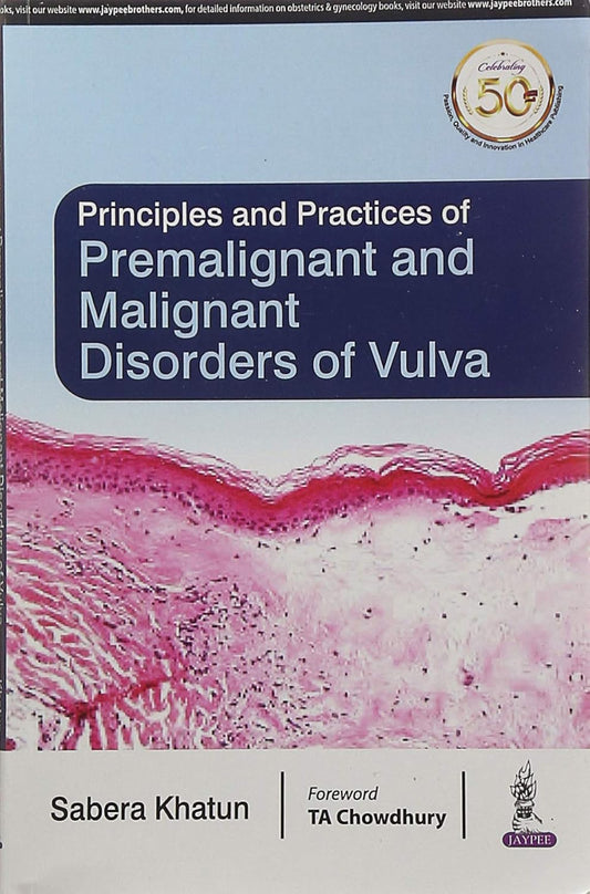 PRINCIPLES AND PRACTICES OF PREMALIGNANT AND MALIGNANT DISORDERS OF VULVA 1ST/2019 - SABERA KHATUN