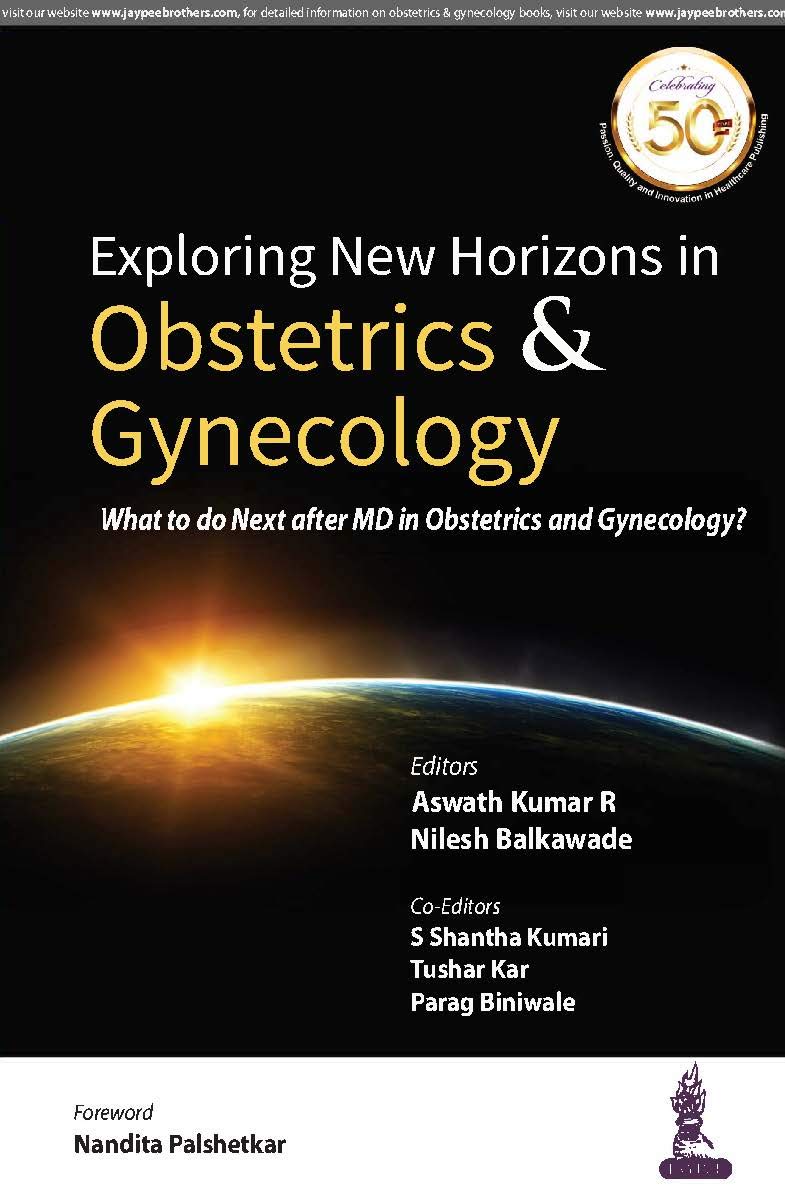 EXPLORING NEW HORIZONS IN OBSTETRICS & GYNECOLOGY: WHAT TO DO NEXT AFTER MD IN OBSTETRICS AND GYNECO 1ST/2019 - ASWATH KUMAR R