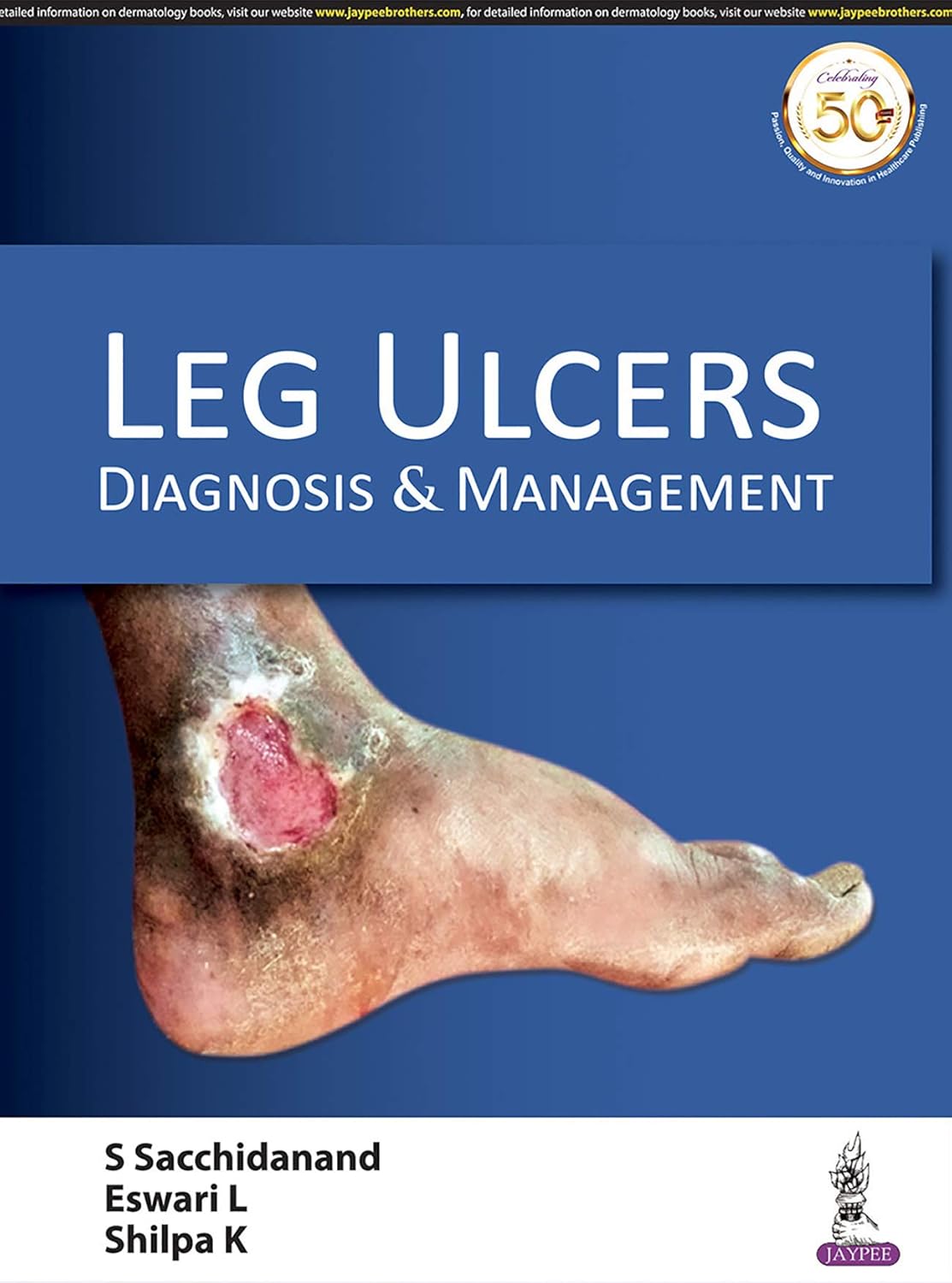 LEG ULCERS: DIAGNOSIS & MANAGEMENT 1ST/2026 - S SACCHIDANAND