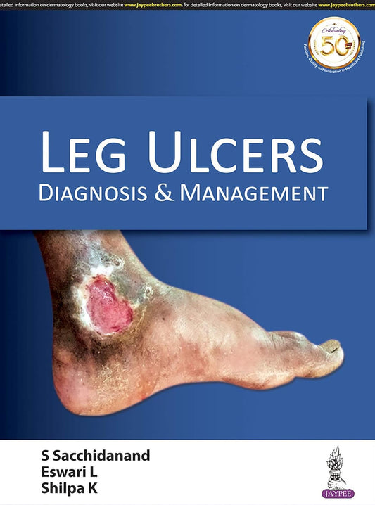 LEG ULCERS: DIAGNOSIS & MANAGEMENT 1ST/2026 - S SACCHIDANAND
