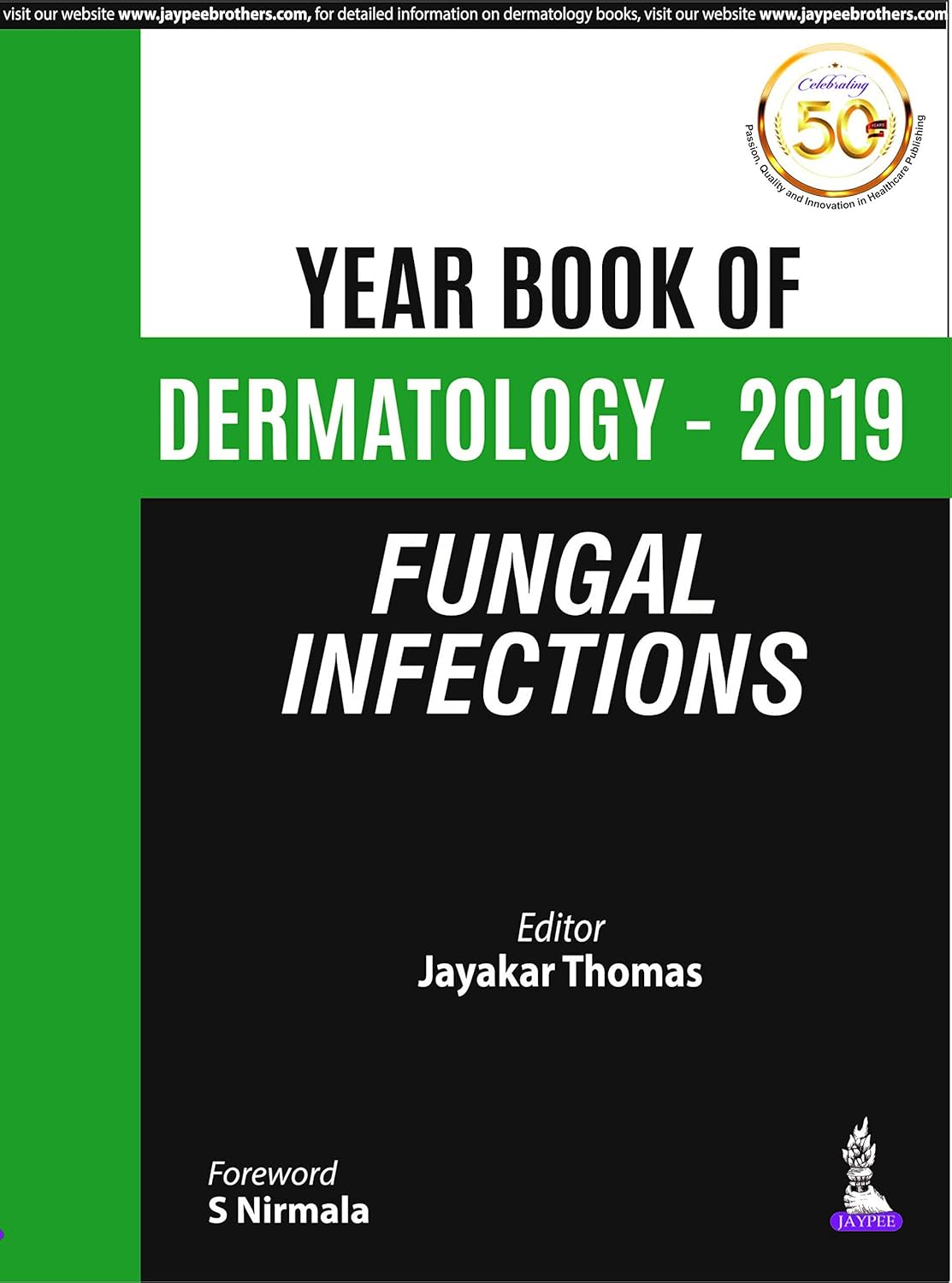 YEAR BOOK OF DERMATOLOGY - 2019 FUNGAL INFECTIONS 1ST/2019 - JAYAKAR THOMAS