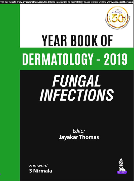 YEAR BOOK OF DERMATOLOGY - 2019 FUNGAL INFECTIONS 1ST/2019 - JAYAKAR THOMAS