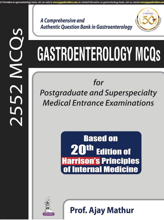GASTROENTEROLOGY MCQS FOR POSTGRADUATE AND SUPERSPECIALTY MEDICAL ENTRANCE EXAMINATIONS (BASED ON 20 1ST/2019 - AJAY MATHUR