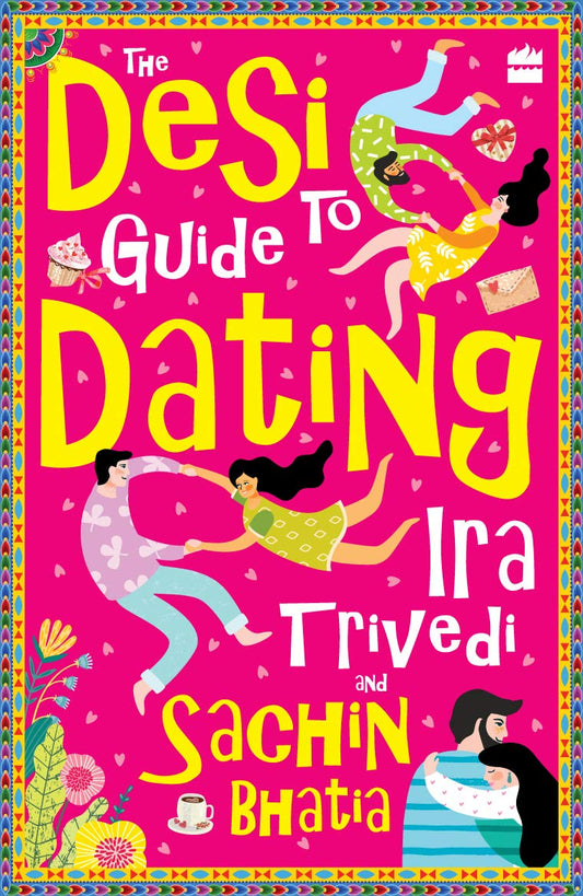 DESI GUIDE TO DATING - IRA TRIVEDI AND SACHIN BHATIA