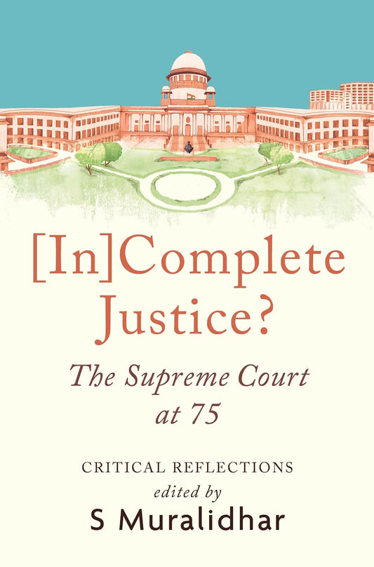 [IN]COMPLETE JUSTICE? THE SUPREME COURT AT 75 - S MURALIDHAR