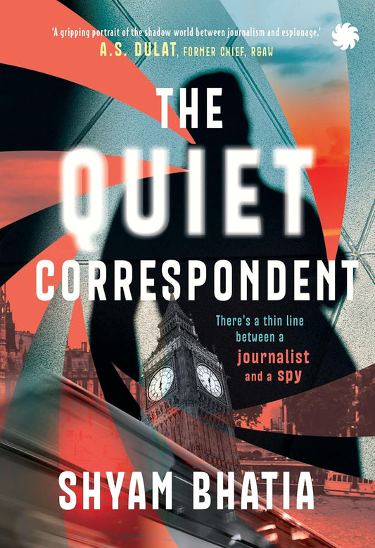 THE QUIET CORRESPONDENT - SHYAM BHATIA