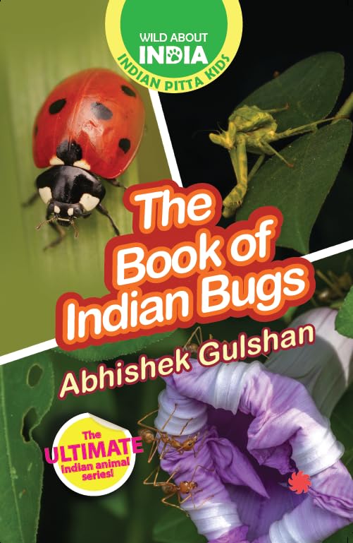WILD ABOUT INDIA: THE BOOK OF INDIAN BUGS - ABHISHEK GULSHAN