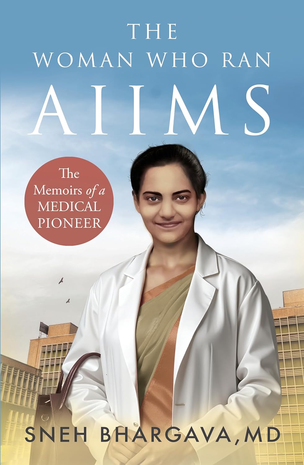 THE WOMAN WHO RAN AIIMS - BHARGAVA, SNEH