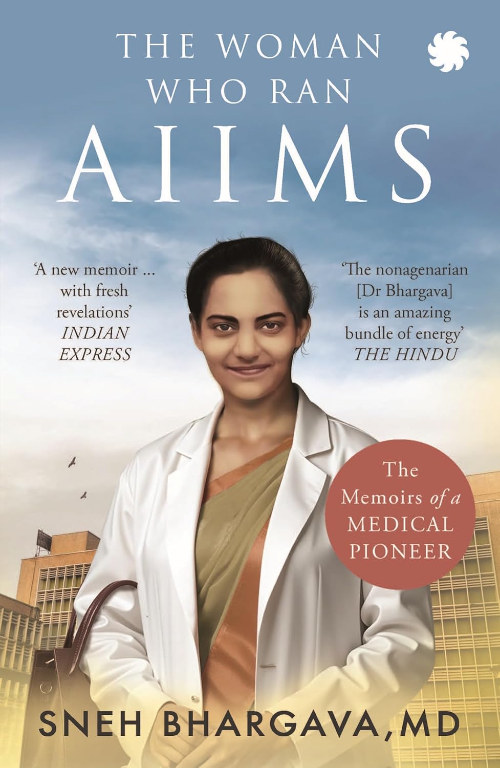 THE WOMAN WHO RAN AIIMS - SNEH BHARGAVA