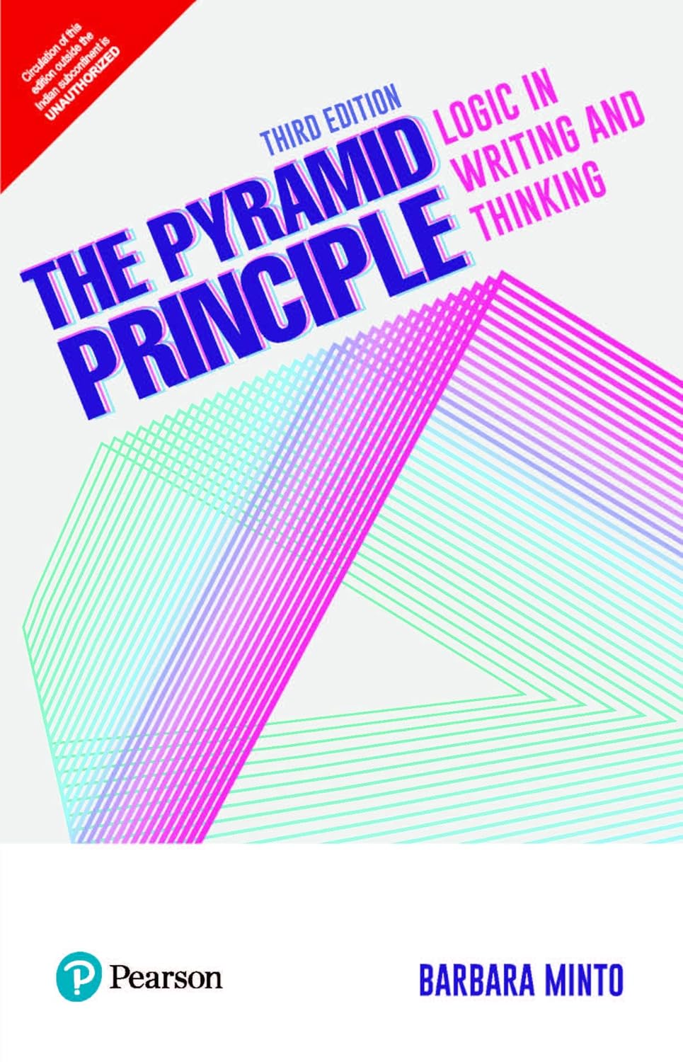 The Pyramid Principle: Logic In Writing And Thinking,3/E - Barbara Minto
