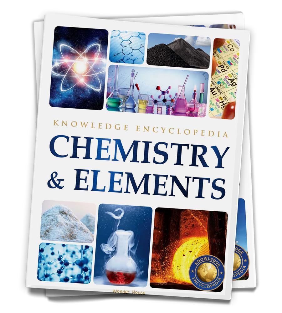 CHEMISTRY & ELEMENTS : SCIENCE KNOWLEDGE ENCYCLOPEDIA FOR CHILDREN -  BOOKS
