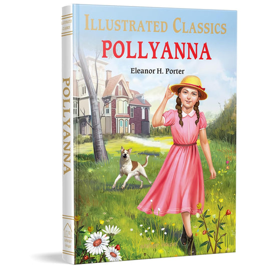 POLLYANNA : ILLUSTRATED ABRIDGED CHILDREN CLASSIC ENGLISH NOVEL WITH REVIEW QUESTIONS (HARDBACK) - ELEANOR H. PORTER