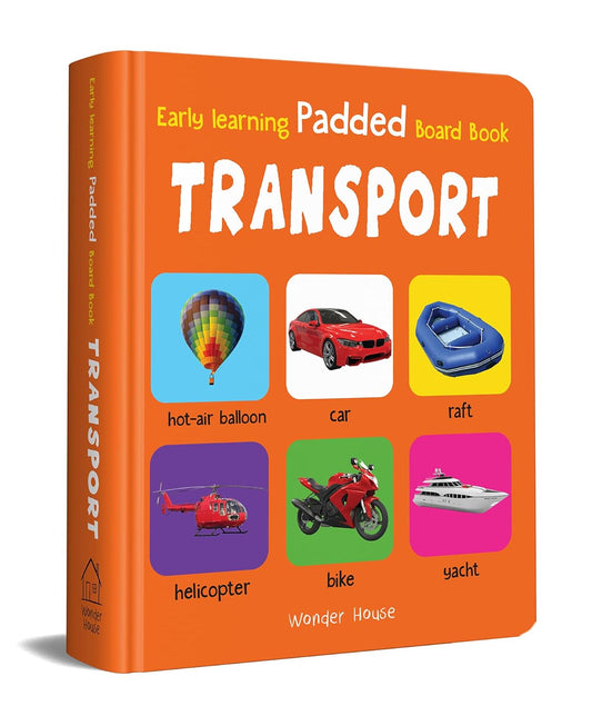 EARLY LEARNING PADDED BOOK OF TRANSPORT : PADDED BOARD BOOKS FOR CHILDREN -  BOOKS