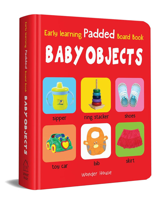 EARLY LEARNING PADDED BOOK OF BABY OBJECTS : PADDED BOARD BOOKS FOR CHILDREN -  BOOKS