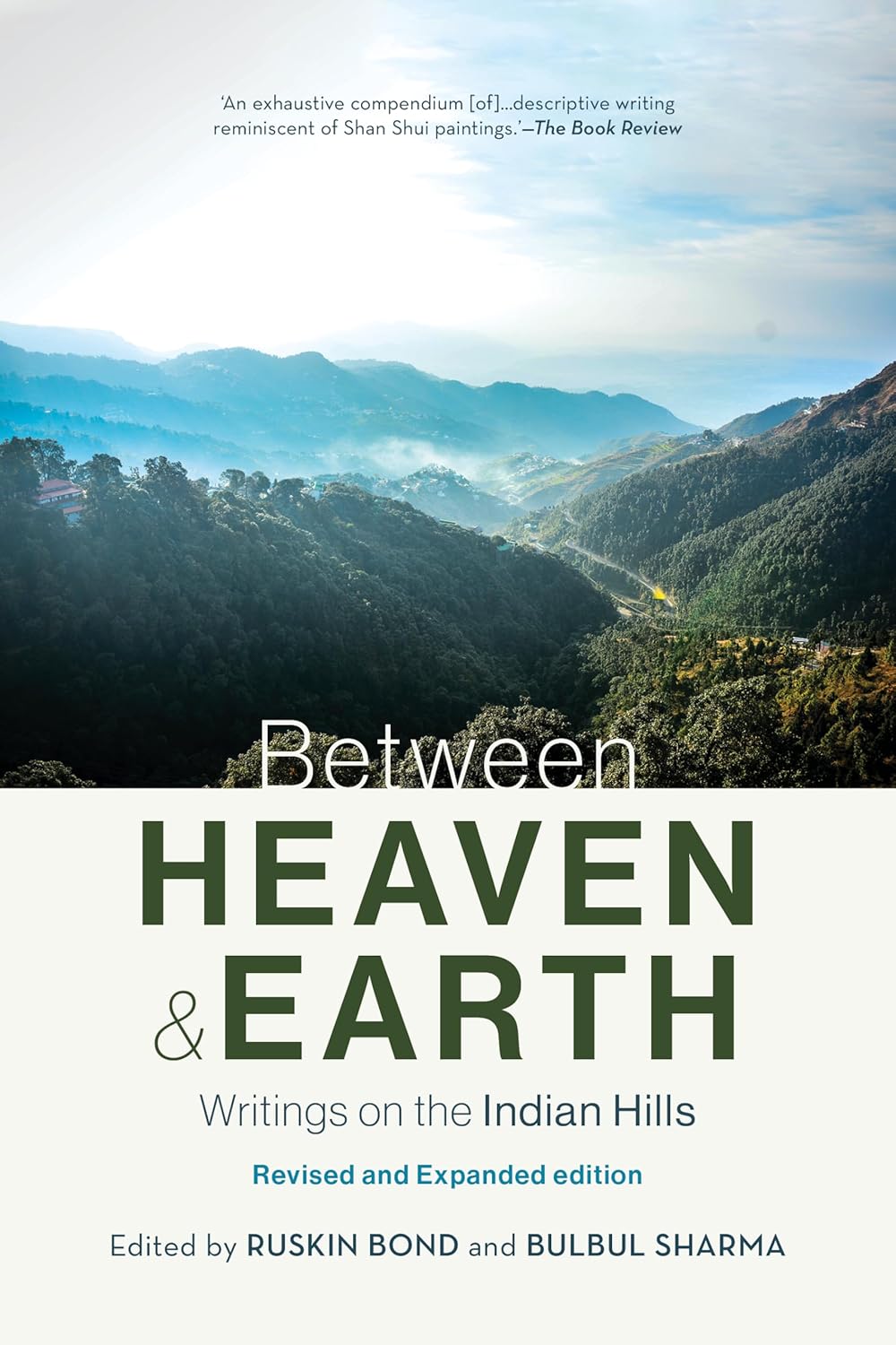 BETWEEN HEAVEN AND EARTH  WRITINGS ON THE INDIAN HILLS - EDITED BY RUSKIN BOND AND BULBUL SHARMA