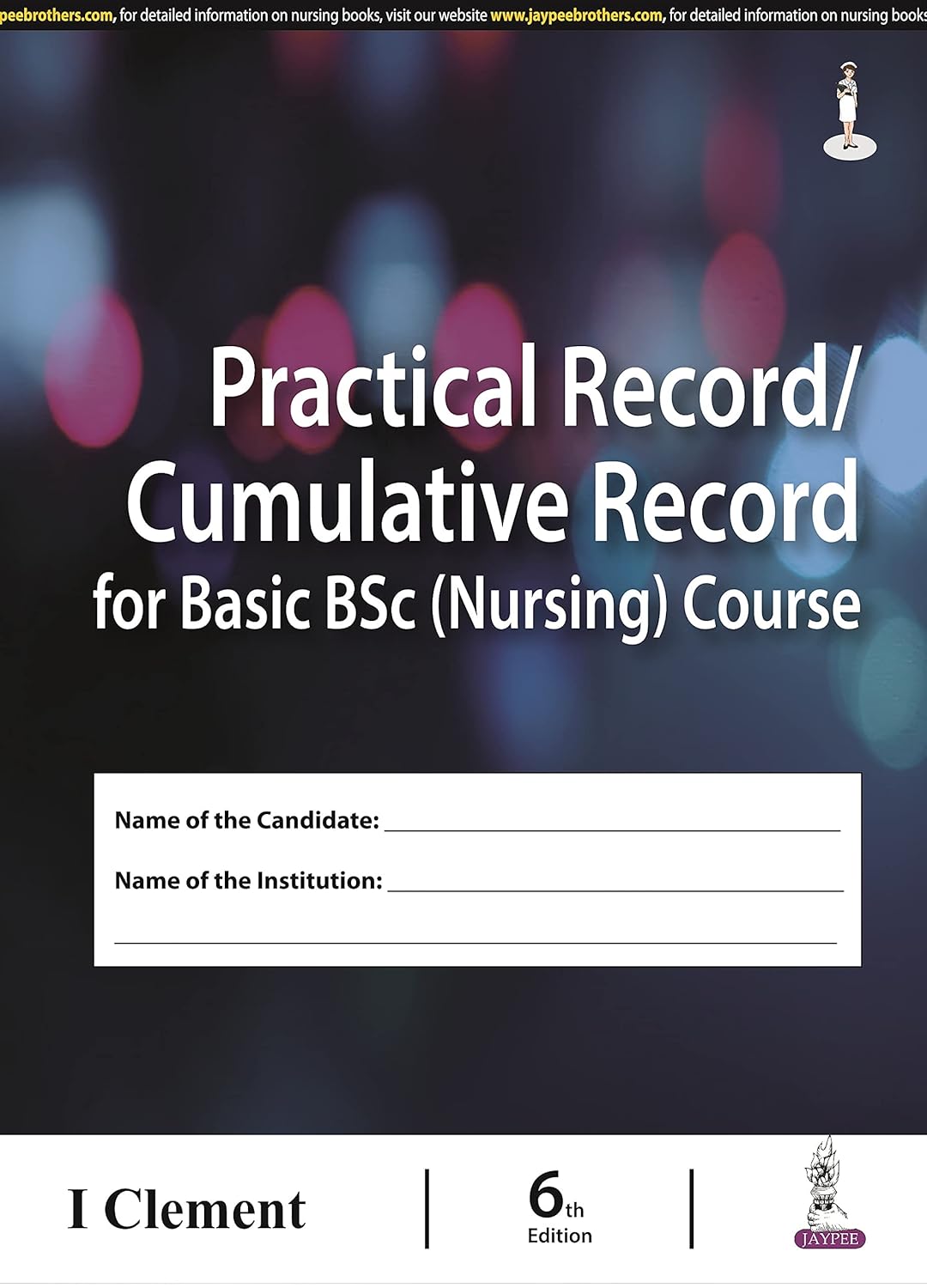 PRACTICAL RECORD / CUMULATIVE RECORD FOR BASIC BSC (NURSING) COURSE 6TH/2023 - I CLEMENT