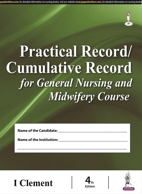 PRACTICAL RECORD/CUMULATIVE RECORD FOR GENERAL NURSING AND MIDWIFERY COURSE 4TH/2025 - I CLEMENT
