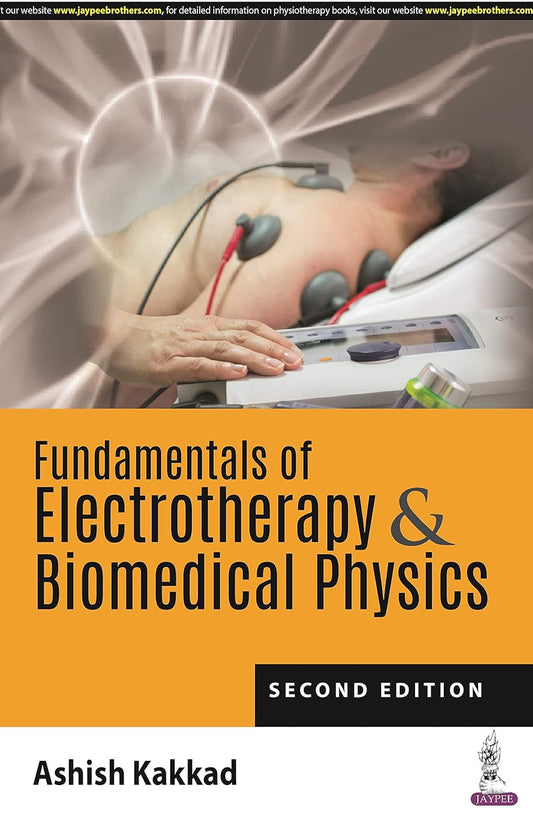 FUNDAMENTALS OF ELECTROTHERAPY & BIOMEDICAL PHYSICS 2ND/2026 - ASHISH KAKKAD